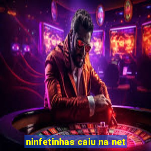 ninfetinhas caiu na net